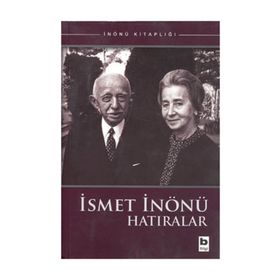 İSMET İNÖNÜ HATIRALAR - İSMET İNÖNÜ