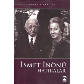 İSMET İNÖNÜ HATIRALAR - İSMET İNÖNÜ