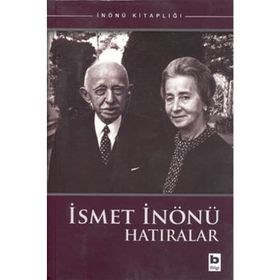 İSMET İNÖNÜ HATIRALAR - İSMET İNÖNÜ