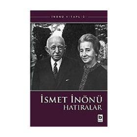 İSMET İNÖNÜ HATIRALAR - İSMET İNÖNÜ