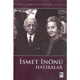 İSMET İNÖNÜ HATIRALAR - İSMET İNÖNÜ