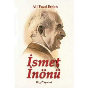 İSMET İNÖNÜ TÜRKİYE CUMHURIYETI'NIN İKİNCİ CUMHURBAŞKANI - PARS TUĞLACI
