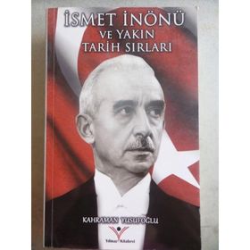 İsmet İnönü ve Yakın Tarih Sırları - Kahraman Yusufoğlu
