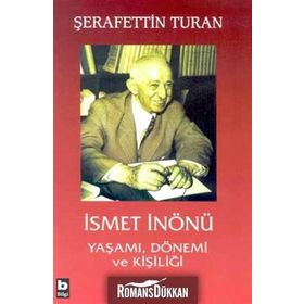 İSMET İNÖNÜ YAŞAMI, DÖNEMİ VE KİŞİLİĞİ (CILTLI) - ŞERAFETTİN TURAN