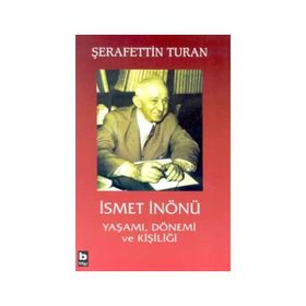 İSMET İNÖNÜ YAŞAMI, DÖNEMİ VE KİŞİLİĞİ (CILTLI) - ŞERAFETTİN TURAN