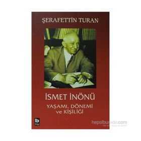 İSMET İNÖNÜ YAŞAMI DÖNEMİ VE KİŞİLİĞİ (CILTSIZ) - ŞERAFETTİN TURAN