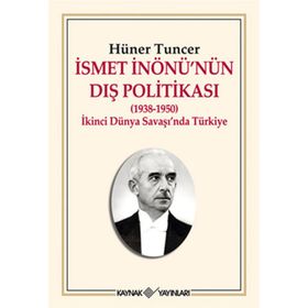 İSMET İNÖNÜ'NÜN DIŞ POLİTİKASI - HÜNER TUNCER