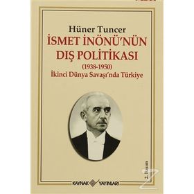 İSMET İNÖNÜ'NÜN DIŞ POLİTİKASI - HÜNER TUNCER
