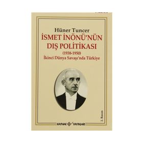 İSMET İNÖNÜ'NÜN DIŞ POLİTİKASI - HÜNER TUNCER