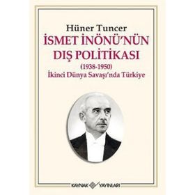 İSMET İNÖNÜ'NÜN DIŞ POLİTİKASI - HÜNER TUNCER