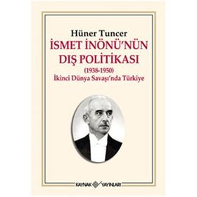 İSMET İNÖNÜ'NÜN DIŞ POLİTİKASI - HÜNER TUNCER