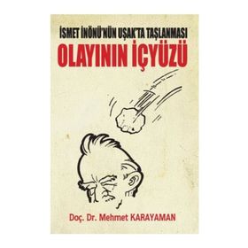 İSMET İNÖNÜ'NÜN UŞAK'TA TAŞLANMASI OLAYININ İÇ YÜZÜ - MEHMET KARAYAMAN