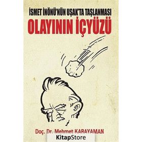İSMET İNÖNÜ'NÜN UŞAK'TA TAŞLANMASI OLAYININ İÇ YÜZÜ - MEHMET KARAYAMAN