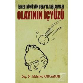 İSMET İNÖNÜ'NÜN UŞAK'TA TAŞLANMASI OLAYININ İÇ YÜZÜ - MEHMET KARAYAMAN