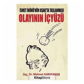 İSMET İNÖNÜ'NÜN UŞAK'TA TAŞLANMASI OLAYININ İÇ YÜZÜ - MEHMET KARAYAMAN