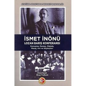 İsmet Önönü Lozan Barış Konferansı - İlhan Turan