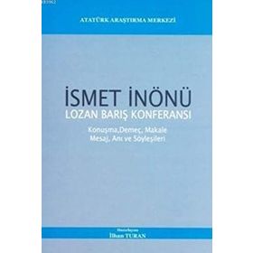 İsmet Önönü Lozan Barış Konferansı - İlhan Turan