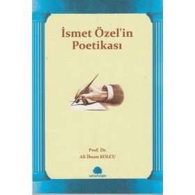 İSMET ÖZEL'İN POETİKASI - ALI İHSAN KOLCU