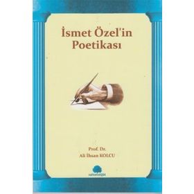 İSMET ÖZEL'İN POETİKASI - ALI İHSAN KOLCU