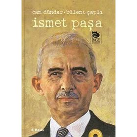 İSMET PAŞA - CAN DÜNDAR; BÜLENT ÇAPLI