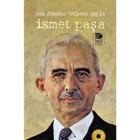 İSMET PAŞA - CAN DÜNDAR; BÜLENT ÇAPLI
