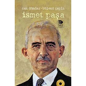 İSMET PAŞA - CAN DÜNDAR; BÜLENT ÇAPLI