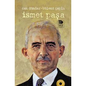 İSMET PAŞA - CAN DÜNDAR; BÜLENT ÇAPLI