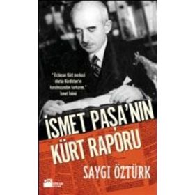İSMET PAŞA´NIN KÜRT RAPORU - SAYGI ÖZTÜRK