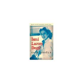İSMİ LAZIM DEĞİL HAYATI SEVEREK YAŞAMAKTIR ÖNEMLİ OLAN - GAYE EROĞLU