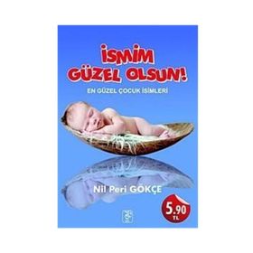 İSMİM GÜZEL OLSUN! EN GÜZEL ÇOCUK İSİMLERİ - NIL PERI GÖKÇE