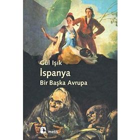 İSPANYA: BIR BAŞKA AVRUPA - GÜL IŞIK