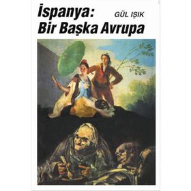İSPANYA: BIR BAŞKA AVRUPA - GÜL IŞIK