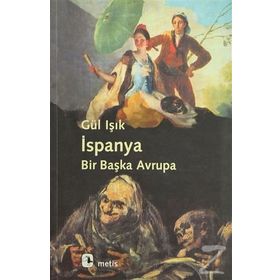 İSPANYA: BIR BAŞKA AVRUPA - GÜL IŞIK