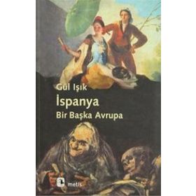 İSPANYA: BIR BAŞKA AVRUPA - GÜL IŞIK