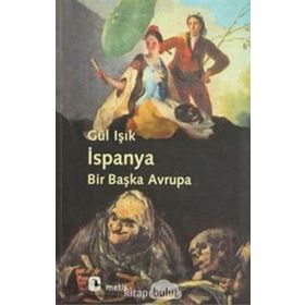 İSPANYA: BIR BAŞKA AVRUPA - GÜL IŞIK