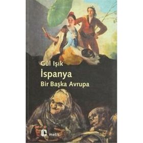 İSPANYA: BIR BAŞKA AVRUPA - GÜL IŞIK