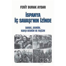 İspanya İç Savaşı’nın İzinde - Ferit Burak Aydar