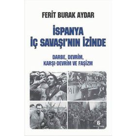 İspanya İç Savaşı’nın İzinde - Ferit Burak Aydar