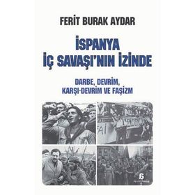 İspanya İç Savaşı’nın İzinde - Ferit Burak Aydar