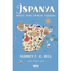 İspanya Kültürü Tarihi Edebiyatı Coğrafyası - Aubrey F.G.Bell