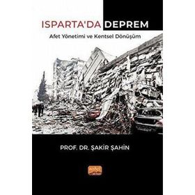 Ispartada Deprem Afet Yönetimi ve Kentsel Dönüşüm Nobel Bilimsel Eserler