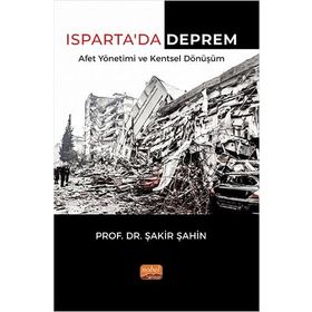 Ispartada Deprem Afet Yönetimi ve Kentsel Dönüşüm Nobel Bilimsel Eserler