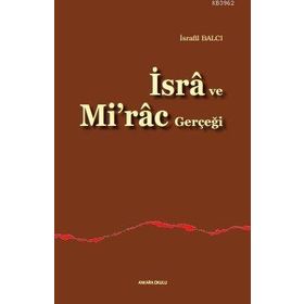 İSRÂ VE MI'RÂC GERÇEĞİ - İSRAFİL BALCI