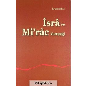 İSRÂ VE MI'RÂC GERÇEĞİ - İSRAFİL BALCI