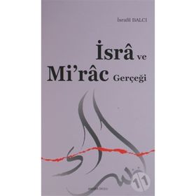 İSRÂ VE MI'RÂC GERÇEĞİ - İSRAFİL BALCI