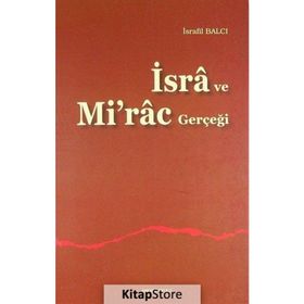 İSRÂ VE MI'RÂC GERÇEĞİ - İSRAFİL BALCI