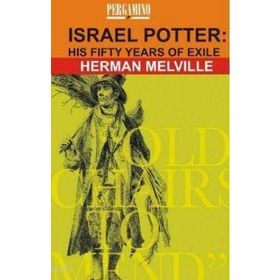 ISRAEL POTTER: HIS FIFTY YEARS OF EXILE - HERMAN MELVILLE