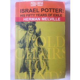 ISRAEL POTTER: HIS FIFTY YEARS OF EXILE - HERMAN MELVILLE