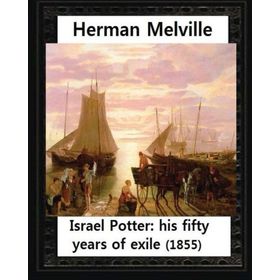 ISRAEL POTTER: HIS FIFTY YEARS OF EXILE - HERMAN MELVILLE