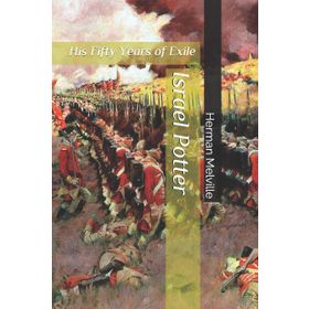 ISRAEL POTTER: HIS FIFTY YEARS OF EXILE - HERMAN MELVILLE